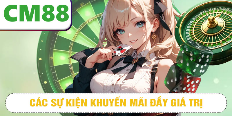 Các sự kiện khuyến mãi đầy giá trị dành tặng hội viên CM88