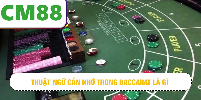 Thuật ngữ cần nhớ trong Baccarat là gì